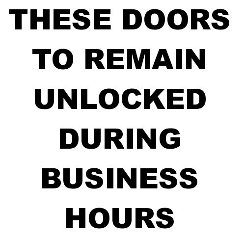 These Doors To Remain Unlocked During Business Hours - 1" Letter These Doors To Remain Unlocked During Business Hours - 1" Letter